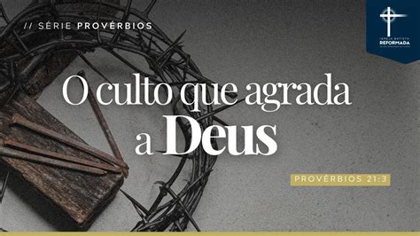 O Culto Que Agrada A Deus Prov Rbios Pr Elmer Pires Youtube