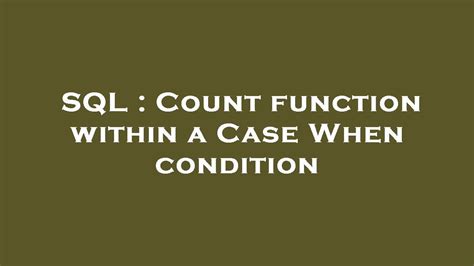 Sql Count Function Within A Case When Condition Youtube