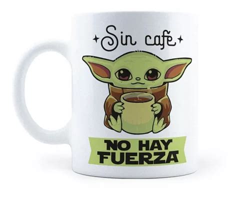 Taza Sin Café No Hay Fuerza Yoda Meses sin interés