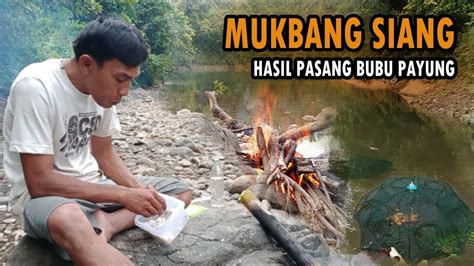 Makan Siang Pulang Dari Kebun Hasil Bubu Payung Pinggir Sungai Youtube