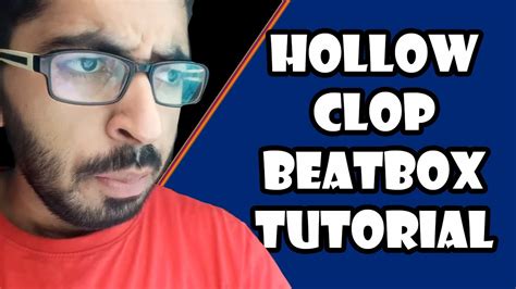 Hollow Clop Beatbox Tutorial Hindi Beatbox Tutorials Kunal Bbx