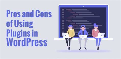 Pros And Cons Of Using Plugins In Wordpress Perezcarreno Coindreau