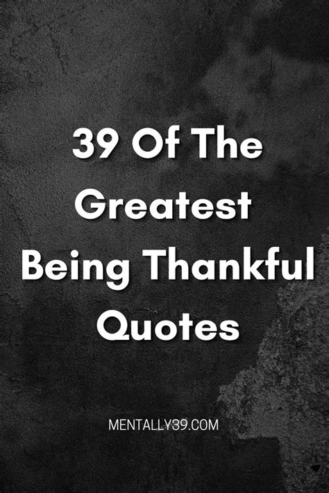 The Best Being Thankful Quotes Thankful Quotes Interesting Quotes Reflection Quotes