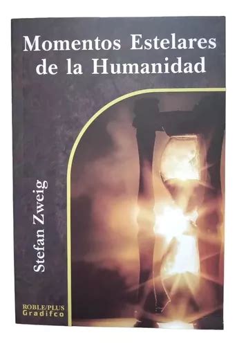 Stefan Zweig Momentos Estelares De La Humanidad Mercadolibre