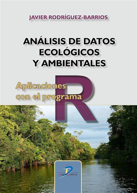 ANÁLISIS DE DATOS ECOLÓGICOS Y AMBIENTALES Aplicaciones con el