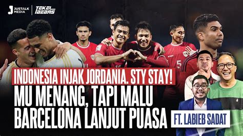 INDONESIA INJAK JORDANIA STY STAY MU MALU BARCA LANJUT PUASA Ft