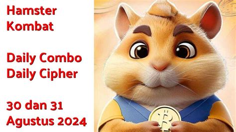 Hamster Kombat Daily Combo Dan Daily Cipher 30 Dan 31 Agustus 2024