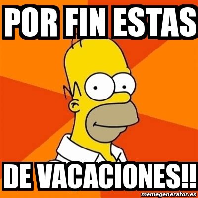 Meme Homer Por Fin Estas De Vacaciones