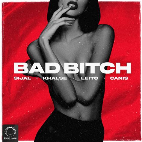 Bad Bitch Feat Sepehr Khalse Canis Behzad Leito Sijal Song