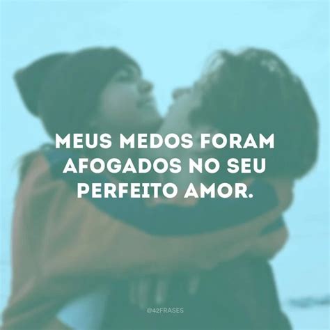 40 Frases De Homem Apaixonado Para Quem Está Entregue Ao Amor