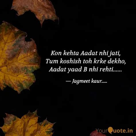 Kon Kehta Aadat Nhi Jati Quotes Writings By Jagmeet Kaur