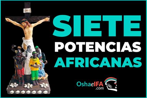 Las 7 Potencias Africanas Quienes Son Para Qué Sirven Historia Y Mas