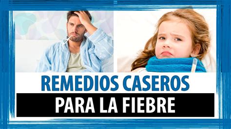 REMEDIOS CASEROS PARA LA FIEBRE QUE ES BUENO TOMAR PARA BAJAR LA