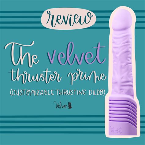 The Velvet Thruster Prime Customizable Thrusting Dildo Review