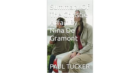 Summary Of The Christie Affair By Nina De Gramont By Paul Tucker