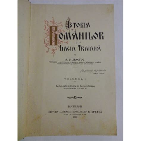 ISTORIA ROMANILOR DIN DACIA TRAIANA A D XENOPOL Volumul 1 1913