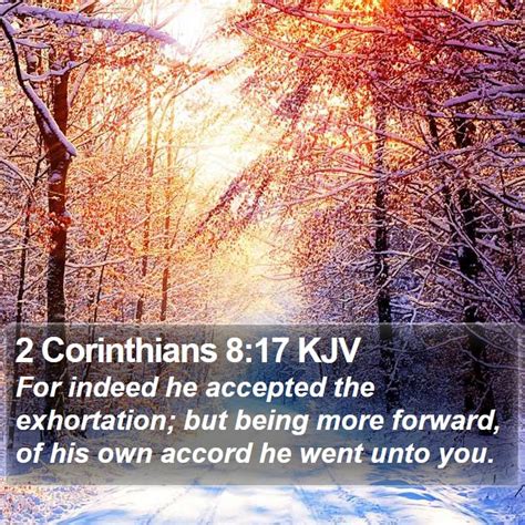 Corinthians Kjv For Indeed He Accepted The Exhortation But Being