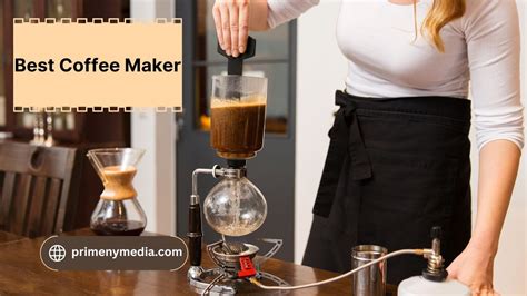 Top 10 Best Coffee Maker For Every Coffee Lover S Kitchen