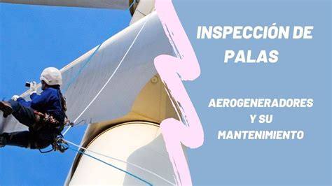 MANUAL PARA INSPECCIÓN DE PALAS EN AEROGENERADORES YouTube