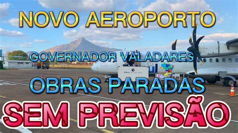 Novo Aeroporto De Governador Valadares Obras Paradas Sem Previs O