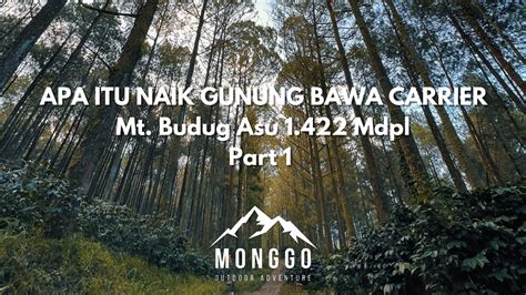 Apa Itu Naik Gunung Bawa Carrier Mt Budug Asu Mdpl Part