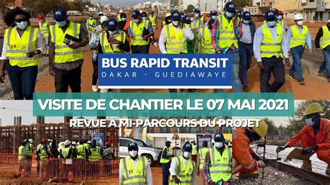 Projet BRT Dakar Visite De Chantier Le 7 Mai 2021 YouTube