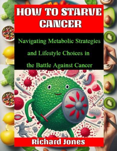 How To Starve Cancer Book Navigating Metabolic Strategies And