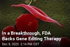 In A Breakthrough FDA Backs Gene Editing Therapy