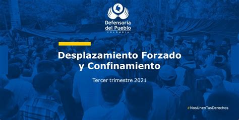 Defensoría Presenta Informe Sobre Desplazamiento Forzado Y Confinamiento Defensoria