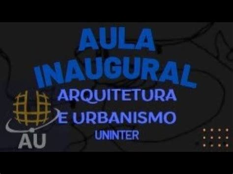 Aula Inaugural Curso Arquitetura E Urbanismo Uninter Youtube