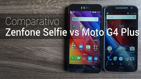 Comparativo Moto G Plus Vs Zenfone Selfie Tudocelular Youtube