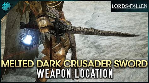 Lords Of The Fallen Melted Dark Crusader Sword Weapon Location