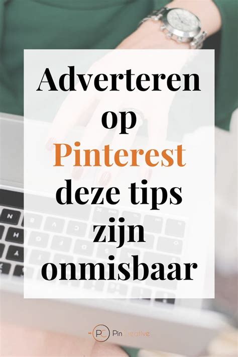 Adverteren Op Pinterest Deze Tips Zijn Onmisbaar Pincreative In