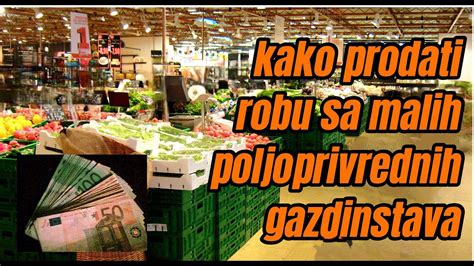 KAKO PRODATI PROIZVOD Kako Prodati Proizvode Sa Malih Poljoprivrednih