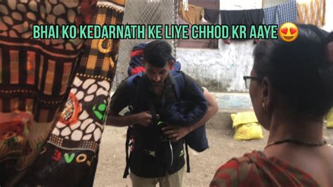 Bhai Ko Kedarnath Ke Liye Station Chhod Kr Aaye YouTube