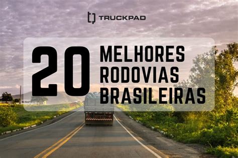 As Melhores Rodovias Brasileiras Para Caminh Es Blog Truckpad