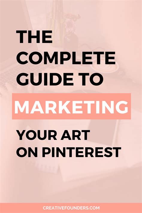 Complete Guide To Marketing Art On Pinterest Creative Founders Pinterest For Business