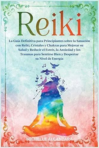 Reiki La Guia Definitiva Para Principiantes Sobre La Sanaci De Sin