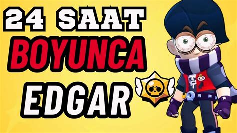 24 SAAT BOYUNCA EDGAR İLE OYNAMAK KUPA KASMA Brawl Stars YouTube