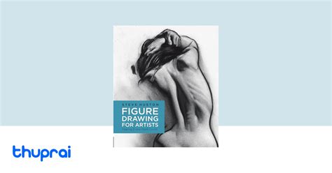 Figure Drawing For Artists Making Every Mark Count Volume For