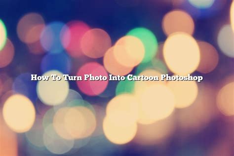 How To Turn Photo Into Cartoon Photoshop November