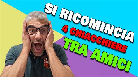 Si Ricomincia Chiacchiere Tra Amici Youtube