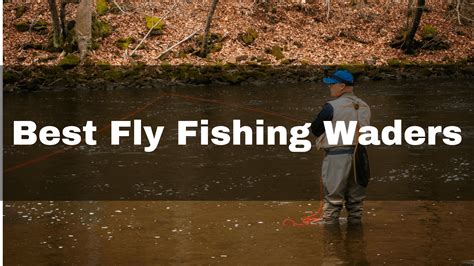 Best Waders for Fly Fishing Guide (Updated for 2022)