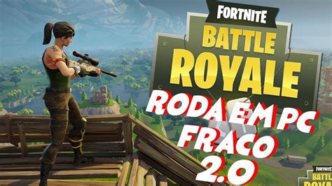 Como Rodar Fortnite No Pc Fraco Em Youtube