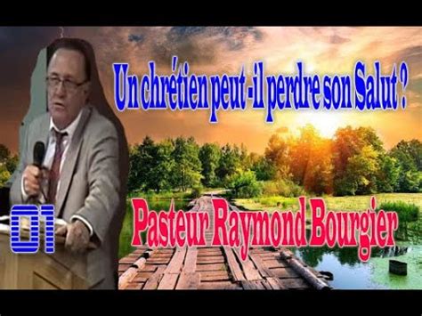 Un Chr Tien Peut Il Perdre Son Salut Pasteur Raymond Bourgier