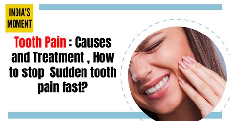 Tooth Pain : Causes and Treatment , How to stop Sudden tooth pain fast? - Indiasmoment