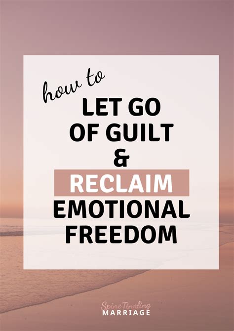 How To Let Go Of Guilt And Reclaim Emotional Freedom