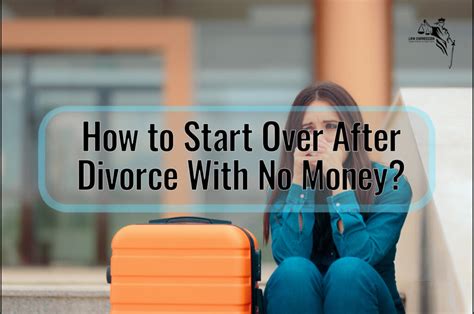 How To Start Over After Divorce With No Money Law Expression