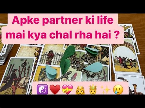 Apke Partner Ki Life Mai Kya Chal Raha Hai Current Feelings