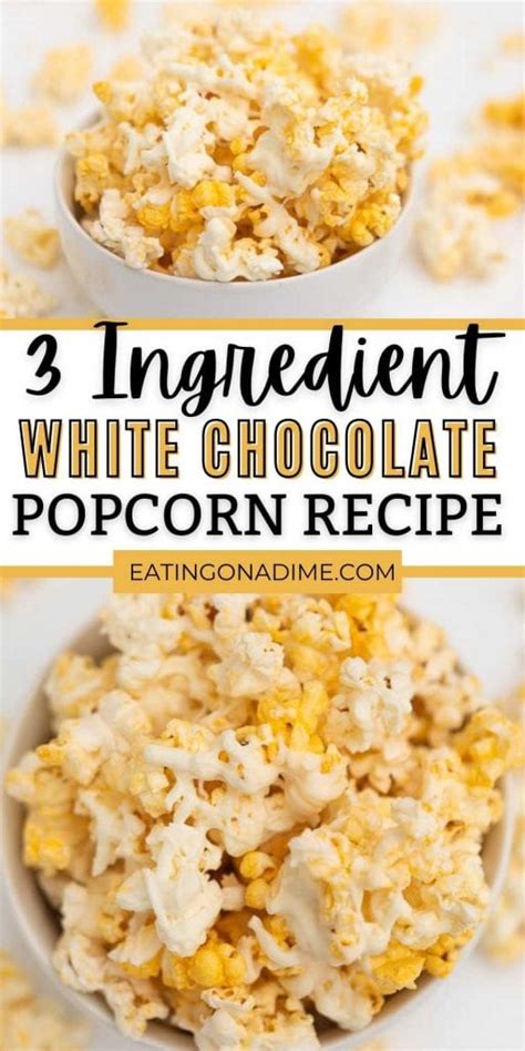 White Chocolate Popcorn Recipe 3 Ingredient White Chocolate Popcorn